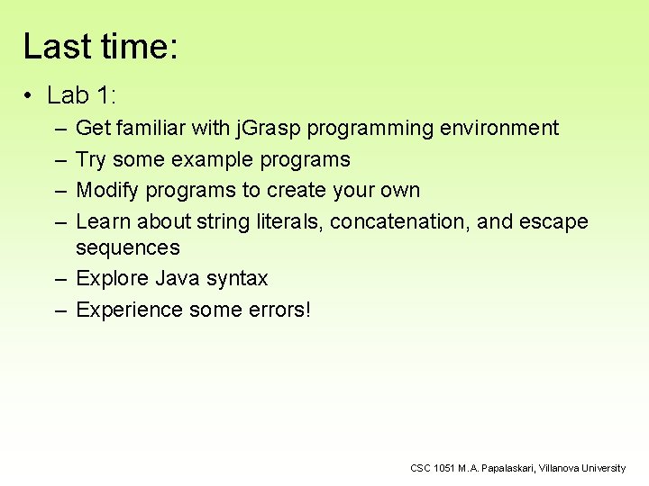 Last time: • Lab 1: – – Get familiar with j. Grasp programming environment