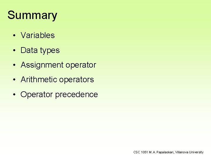 Summary • Variables • Data types • Assignment operator • Arithmetic operators • Operator