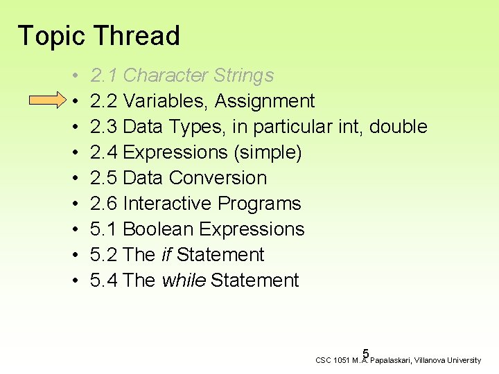Topic Thread • • • 2. 1 Character Strings 2. 2 Variables, Assignment 2.