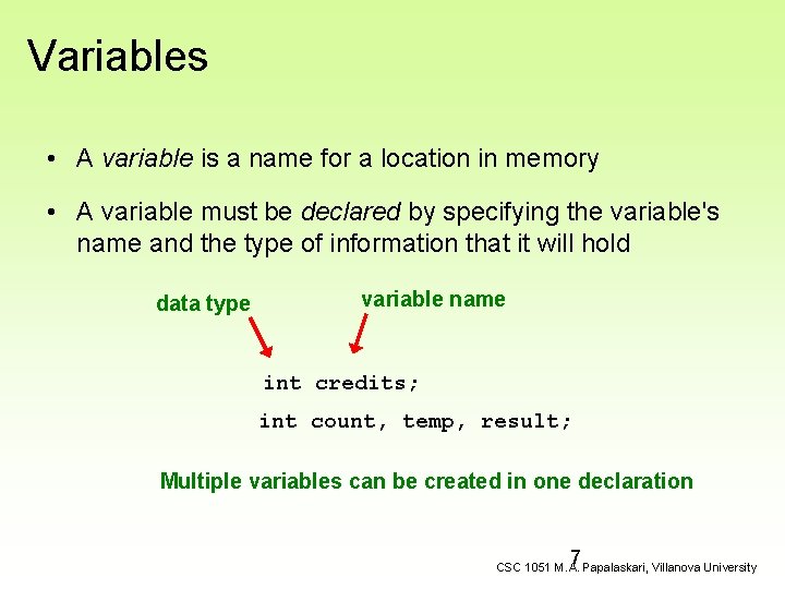 Variables • A variable is a name for a location in memory • A