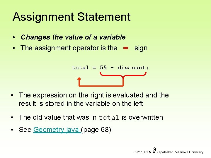 Assignment Statement • Changes the value of a variable • The assignment operator is
