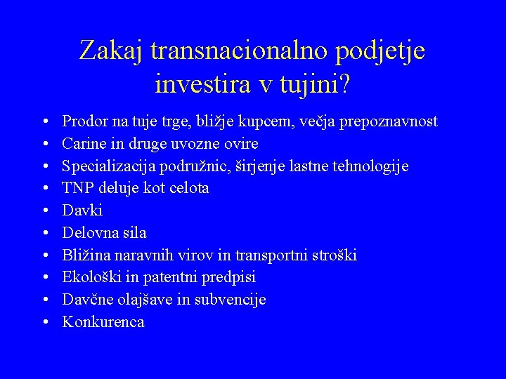 Zakaj transnacionalno podjetje investira v tujini? • • • Prodor na tuje trge, bližje