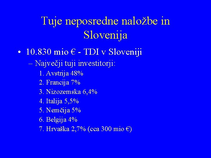 Tuje neposredne naložbe in Slovenija • 10. 830 mio € - TDI v Sloveniji