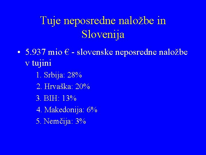Tuje neposredne naložbe in Slovenija • 5. 937 mio € - slovenske neposredne naložbe