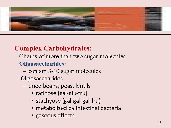 Complex Carbohydrates: Chains of more than two sugar molecules Oligosaccharides: – contain 3 -10
