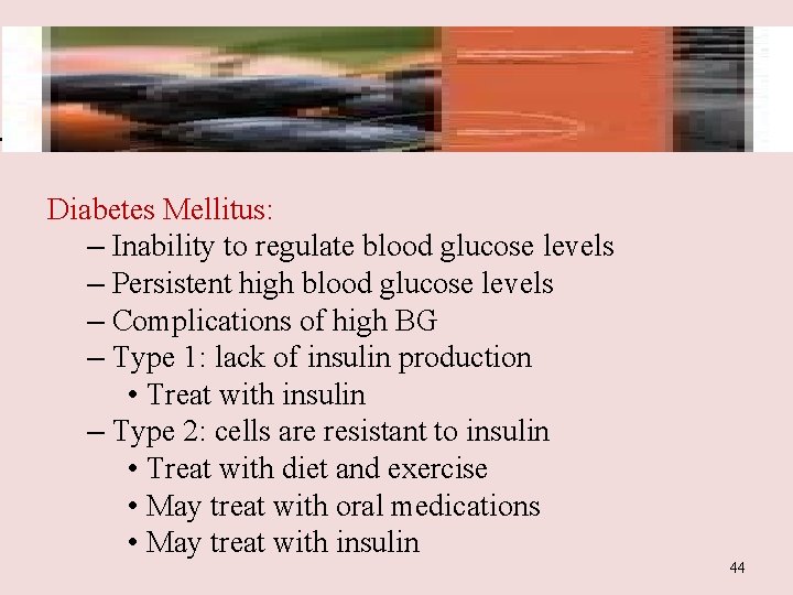 Diabetes Mellitus: – Inability to regulate blood glucose levels – Persistent high blood glucose