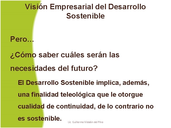 Visión Empresarial del Desarrollo Sostenible Pero… ¿Cómo saber cuáles serán las necesidades del futuro?