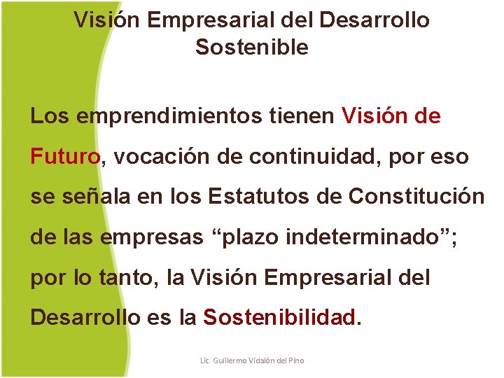 Visión Empresarial del Desarrollo Sostenible Los emprendimientos tienen Visión de Futuro, vocación de continuidad,