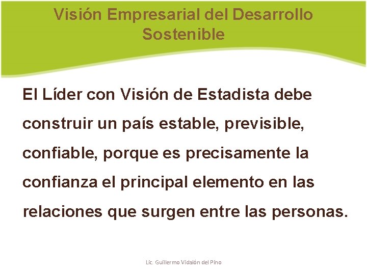 Visión Empresarial del Desarrollo Sostenible El Líder con Visión de Estadista debe construir un