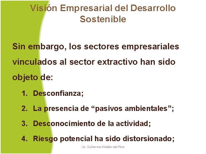 Visión Empresarial del Desarrollo Sostenible Sin embargo, los sectores empresariales vinculados al sector extractivo