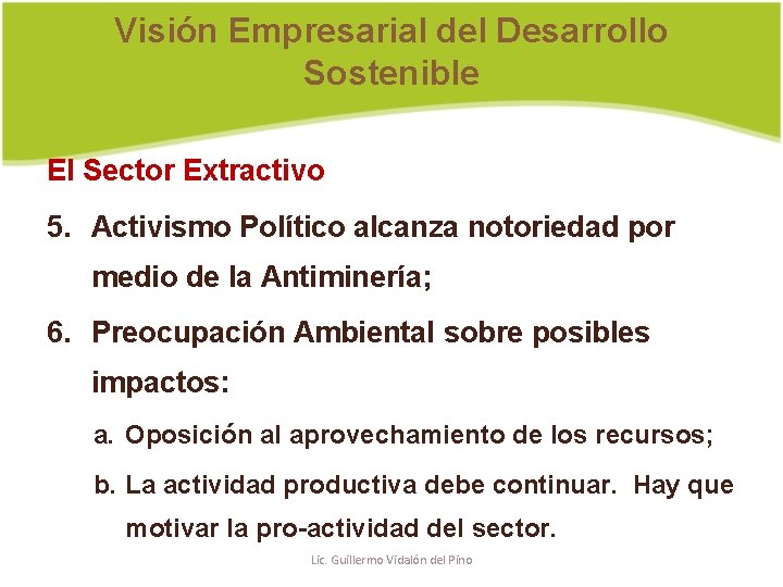 Visión Empresarial del Desarrollo Sostenible El Sector Extractivo 5. Activismo Político alcanza notoriedad por