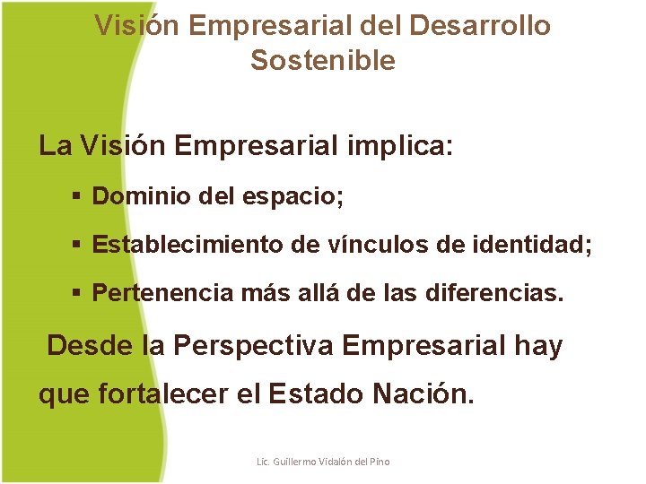 Visión Empresarial del Desarrollo Sostenible La Visión Empresarial implica: § Dominio del espacio; §