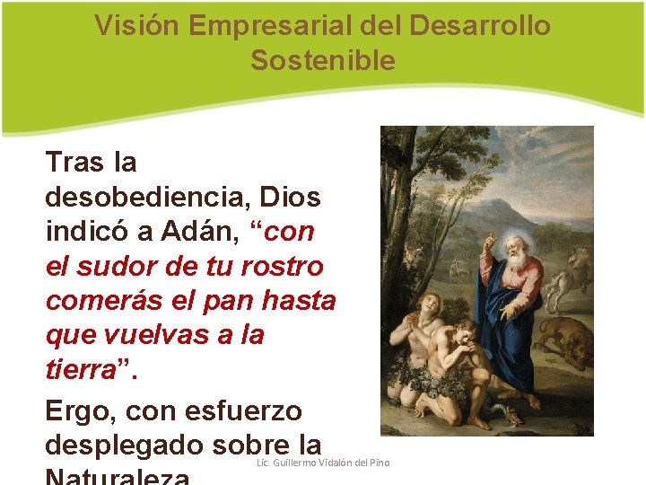 Visión Empresarial del Desarrollo Sostenible Tras la desobediencia, Dios indicó a Adán, “con el