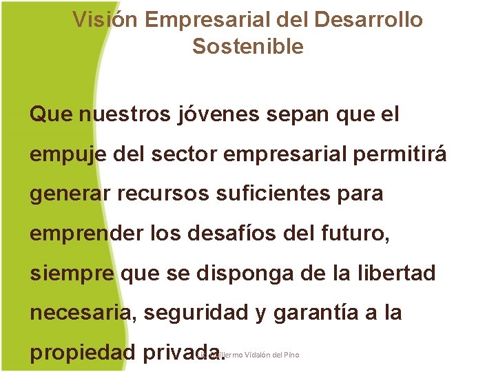 Visión Empresarial del Desarrollo Sostenible Que nuestros jóvenes sepan que el empuje del sector