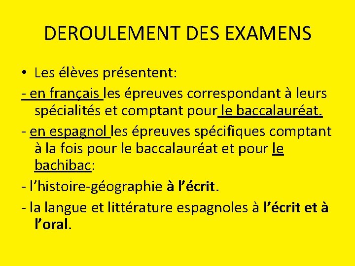DEROULEMENT DES EXAMENS • Les élèves présentent: - en français les épreuves correspondant à