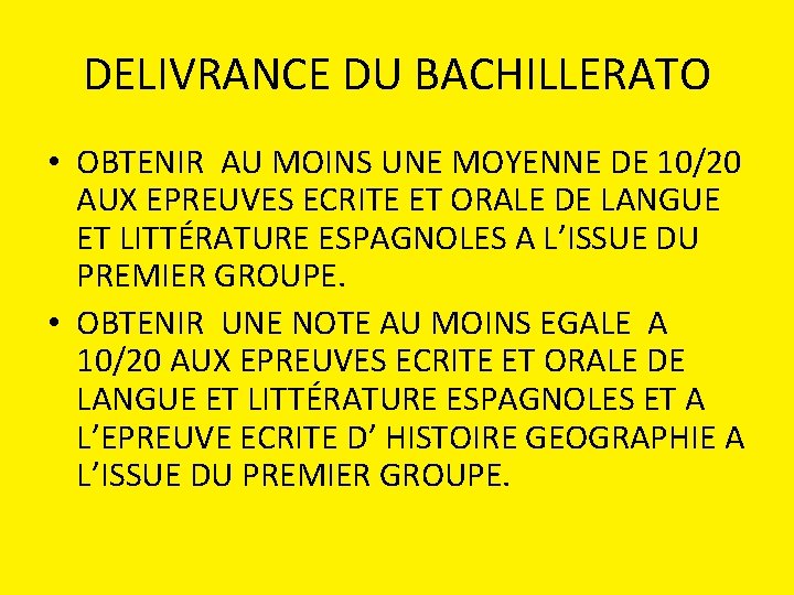 DELIVRANCE DU BACHILLERATO • OBTENIR AU MOINS UNE MOYENNE DE 10/20 AUX EPREUVES ECRITE DELIVRANCE DU BACHILLERATO • OBTENIR AU MOINS UNE MOYENNE DE 10/20 AUX EPREUVES ECRITE