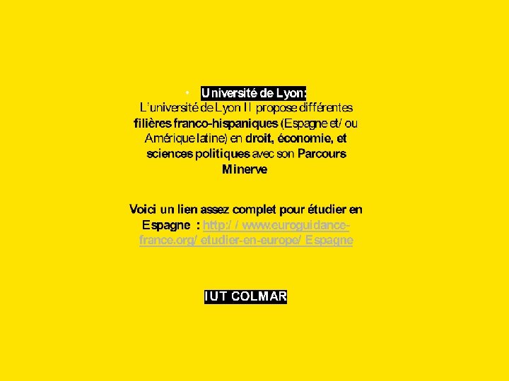 • Université de Lyon: L’université de Lyon II propose différentes filières franco-hispaniques (Espagne • Université de Lyon: L’université de Lyon II propose différentes filières franco-hispaniques (Espagne