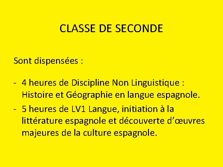 CLASSE DE SECONDE Sont dispensées : - 4 heures de Discipline Non Linguistique CLASSE DE SECONDE Sont dispensées : - 4 heures de Discipline Non Linguistique