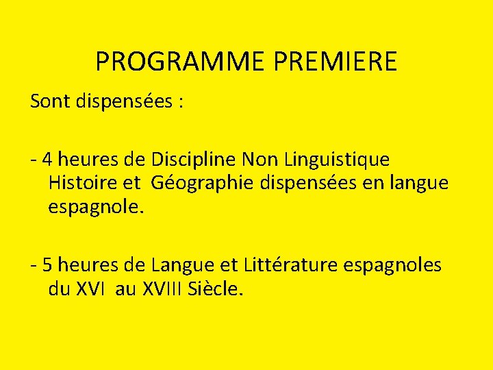 PROGRAMME PREMIERE Sont dispensées : - 4 heures de Discipline Non Linguistique Histoire et