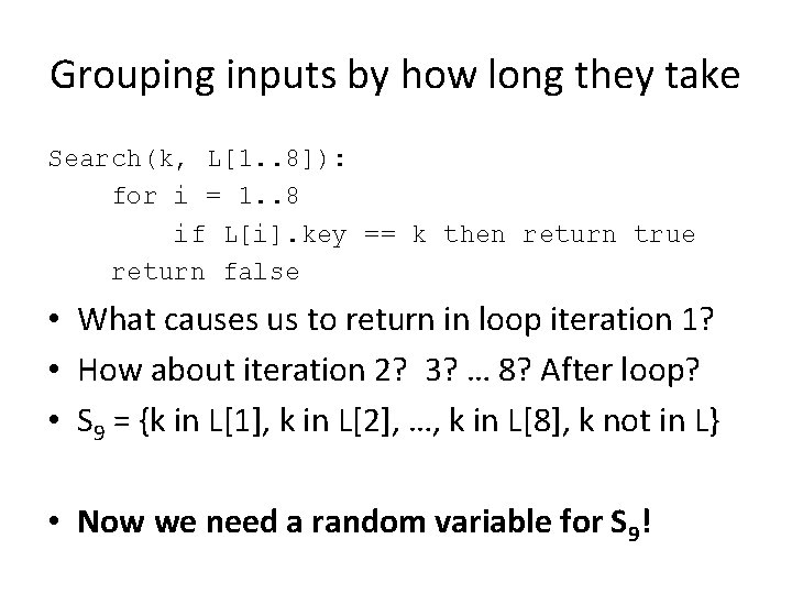 Grouping inputs by how long they take Search(k, L[1. . 8]): for i =