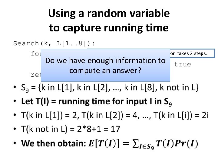 Using a random variable to capture running time • For simplicity: assume each iteration