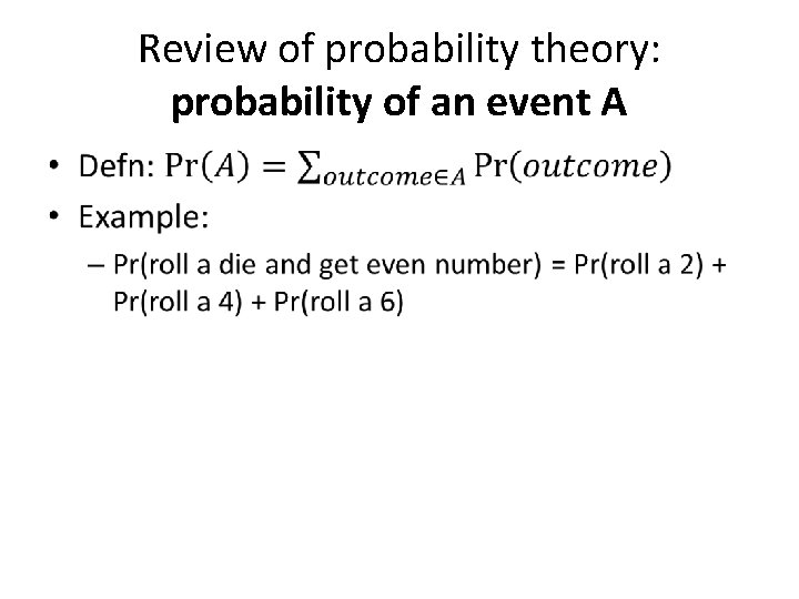 Review of probability theory: probability of an event A • 