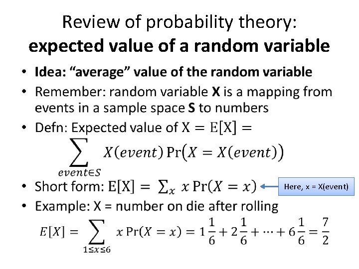 Review of probability theory: expected value of a random variable • Here, x =