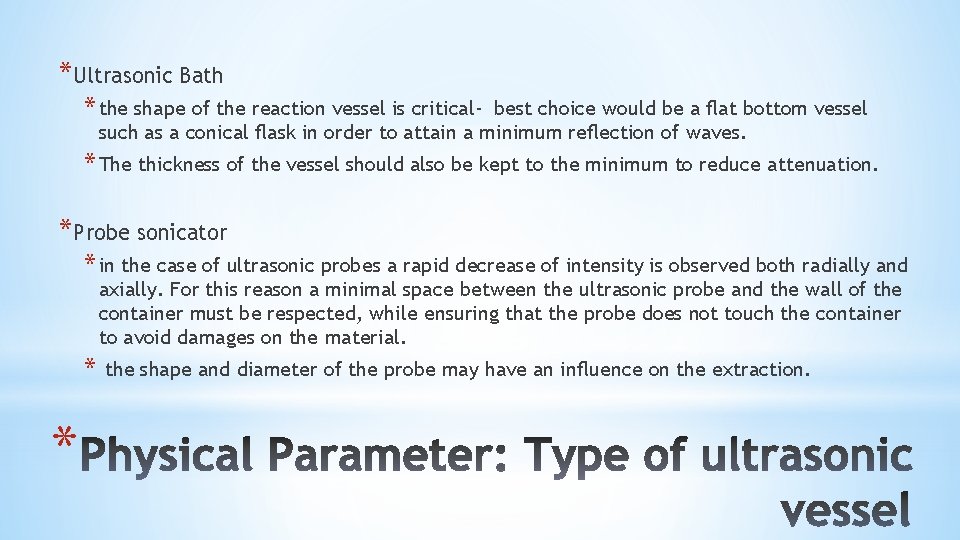 *Ultrasonic Bath * the shape of the reaction vessel is critical- best choice would