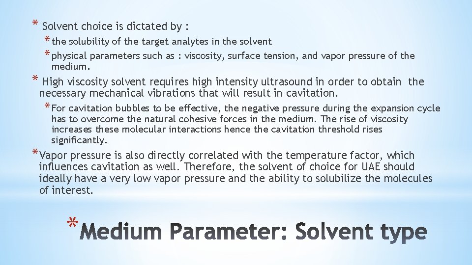 * Solvent choice is dictated by : * the solubility of the target analytes