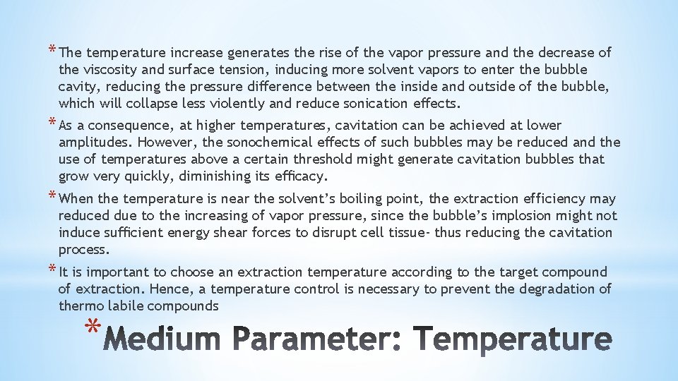 * The temperature increase generates the rise of the vapor pressure and the decrease