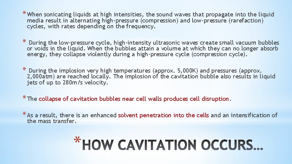 * When sonicating liquids at high intensities, the sound waves that propagate into the