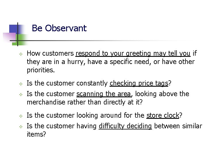 Be Observant v v v How customers respond to your greeting may tell you