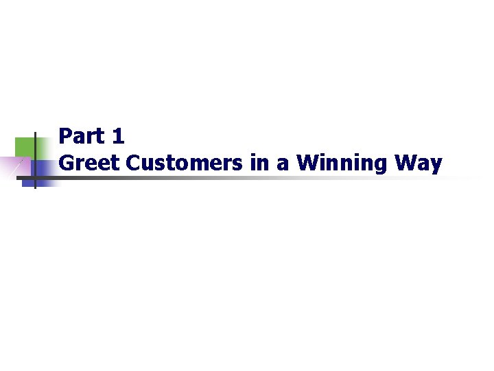 Part 1 Greet Customers in a Winning Way 