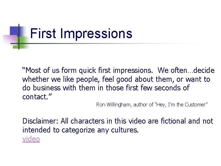 First Impressions “Most of us form quick first impressions. We often…decide whether we like