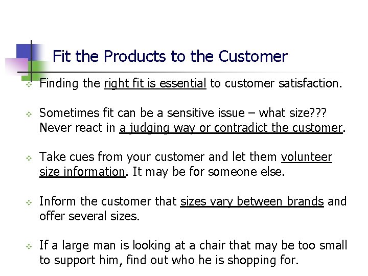 Fit the Products to the Customer v v v Finding the right fit is