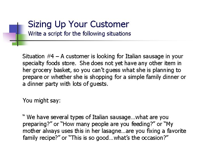 Sizing Up Your Customer Write a script for the following situations Situation #4 – Sizing Up Your Customer Write a script for the following situations Situation #4 –