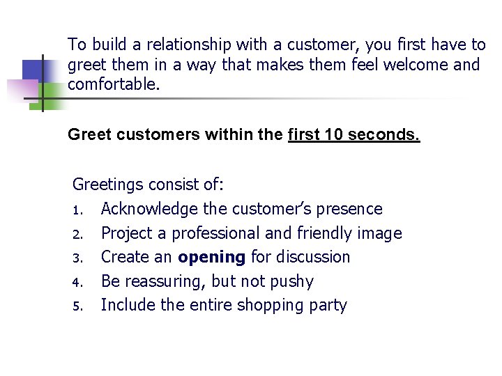 To build a relationship with a customer, you first have to greet them in To build a relationship with a customer, you first have to greet them in