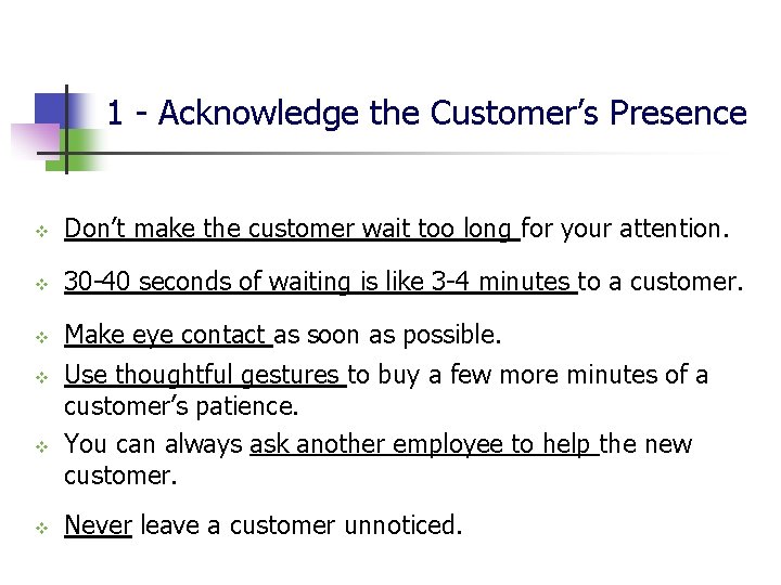 1 - Acknowledge the Customer’s Presence v Don’t make the customer wait too long
