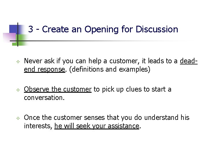 3 - Create an Opening for Discussion v v v Never ask if you