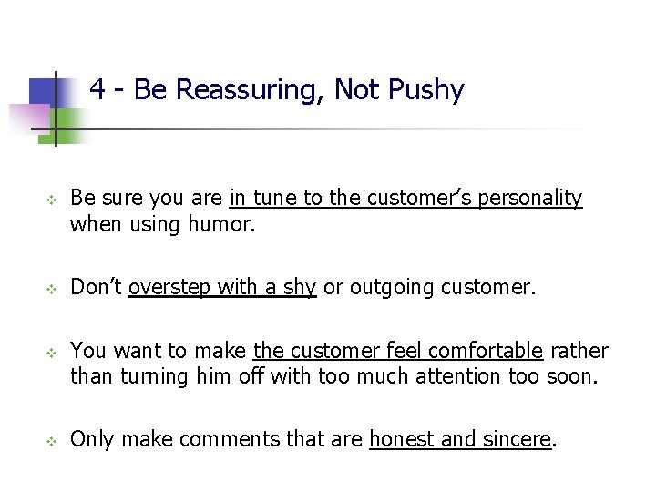 4 - Be Reassuring, Not Pushy v v Be sure you are in tune