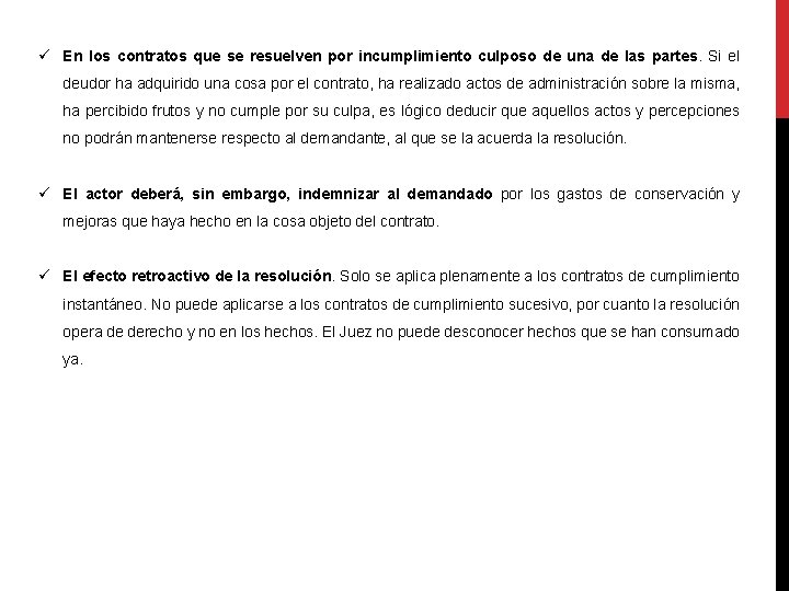 ü En los contratos que se resuelven por incumplimiento culposo de una de las