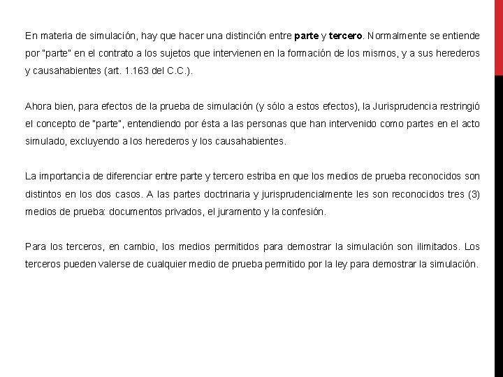 En materia de simulación, hay que hacer una distinción entre parte y tercero. Normalmente