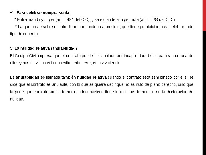 ü Para celebrar compra-venta * Entre marido y mujer (art. 1. 481 del C.