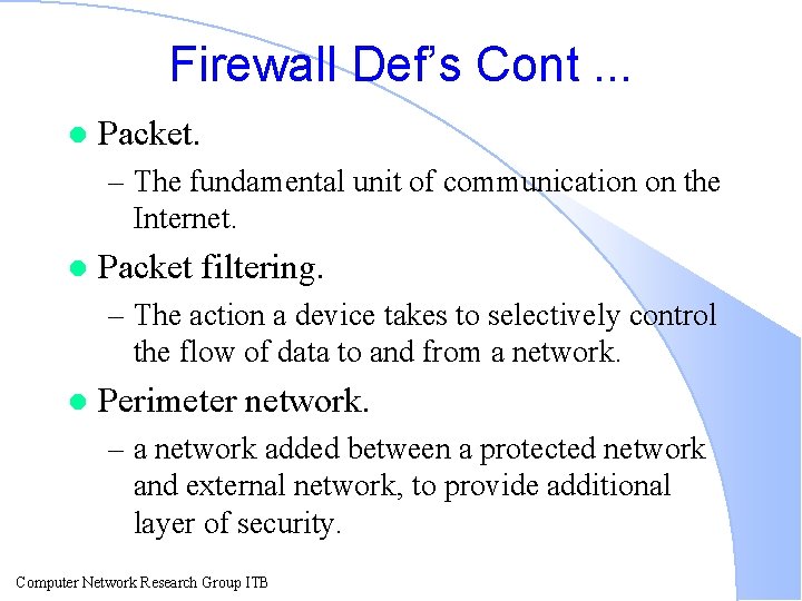 Firewall Def’s Cont. . . l Packet. – The fundamental unit of communication on