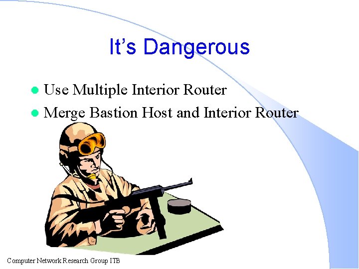 It’s Dangerous Use Multiple Interior Router l Merge Bastion Host and Interior Router l