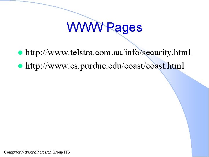 WWW Pages http: //www. telstra. com. au/info/security. html l http: //www. cs. purdue. edu/coast.