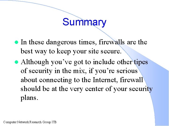 Summary In these dangerous times, firewalls are the best way to keep your site