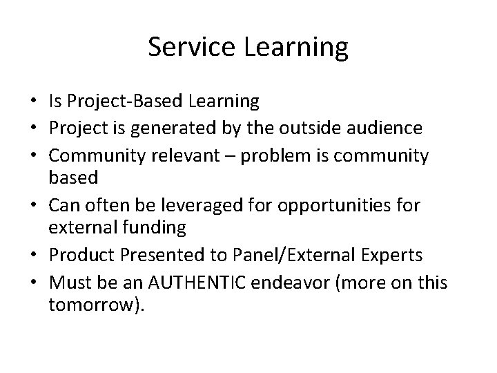 Service Learning • Is Project-Based Learning • Project is generated by the outside audience
