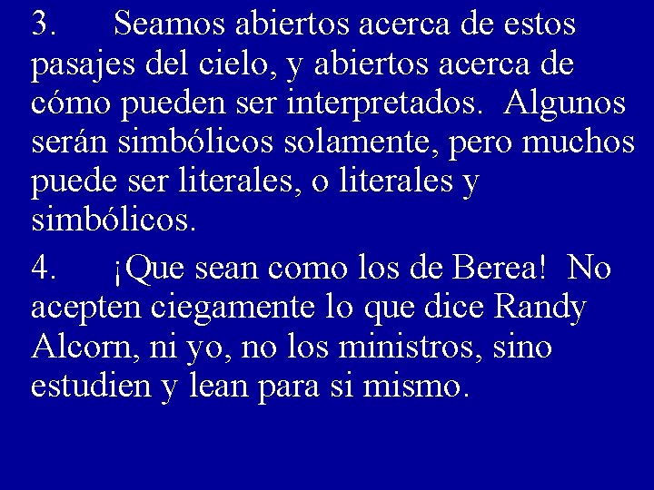 3. Seamos abiertos acerca de estos pasajes del cielo, y abiertos acerca de cómo
