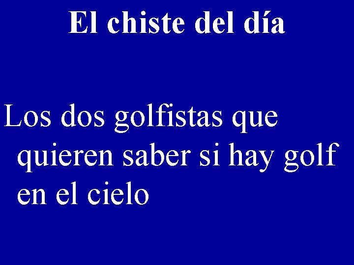 El chiste del día Los dos golfistas que quieren saber si hay golf en